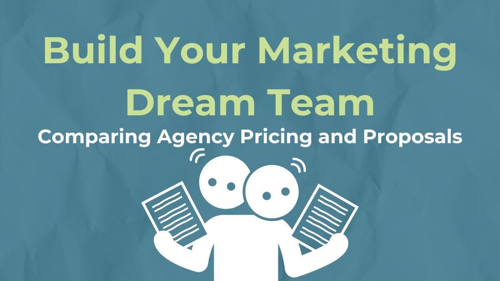 Build Your Marketing Dream Team: Comparing Agency Pricing and Proposals